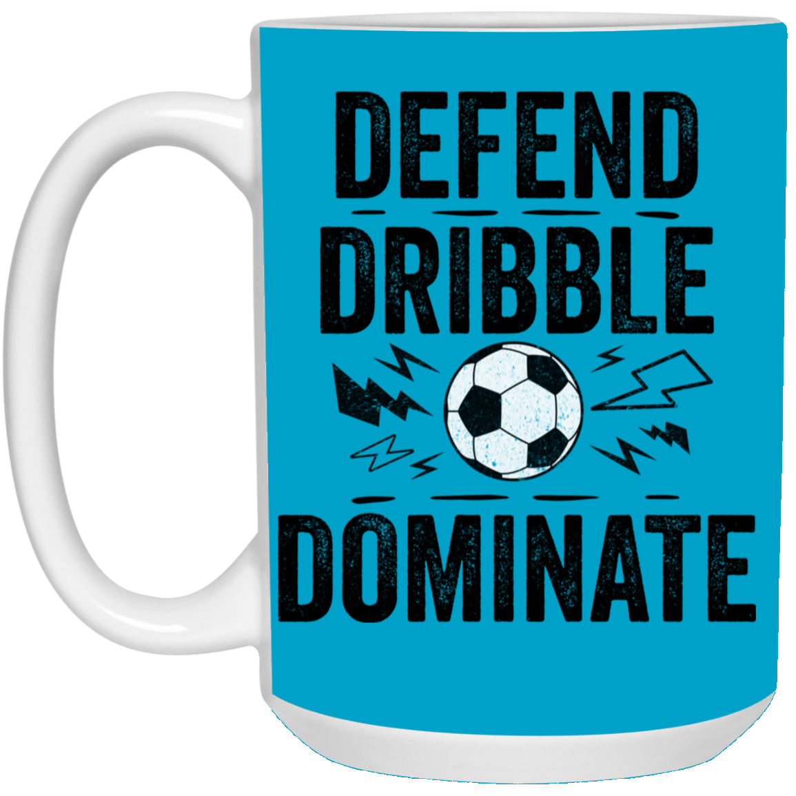 Defend, Dribble, Dominate Soccer Coffee Mug - Available in 11oz & 15oz