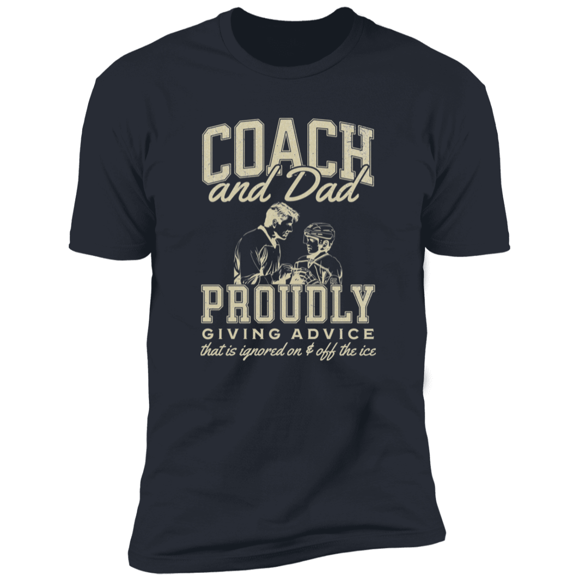 Coach and Dad – Proudly Giving Advice (Ignored on and off the Ice)" T-Shirt or Hoodie