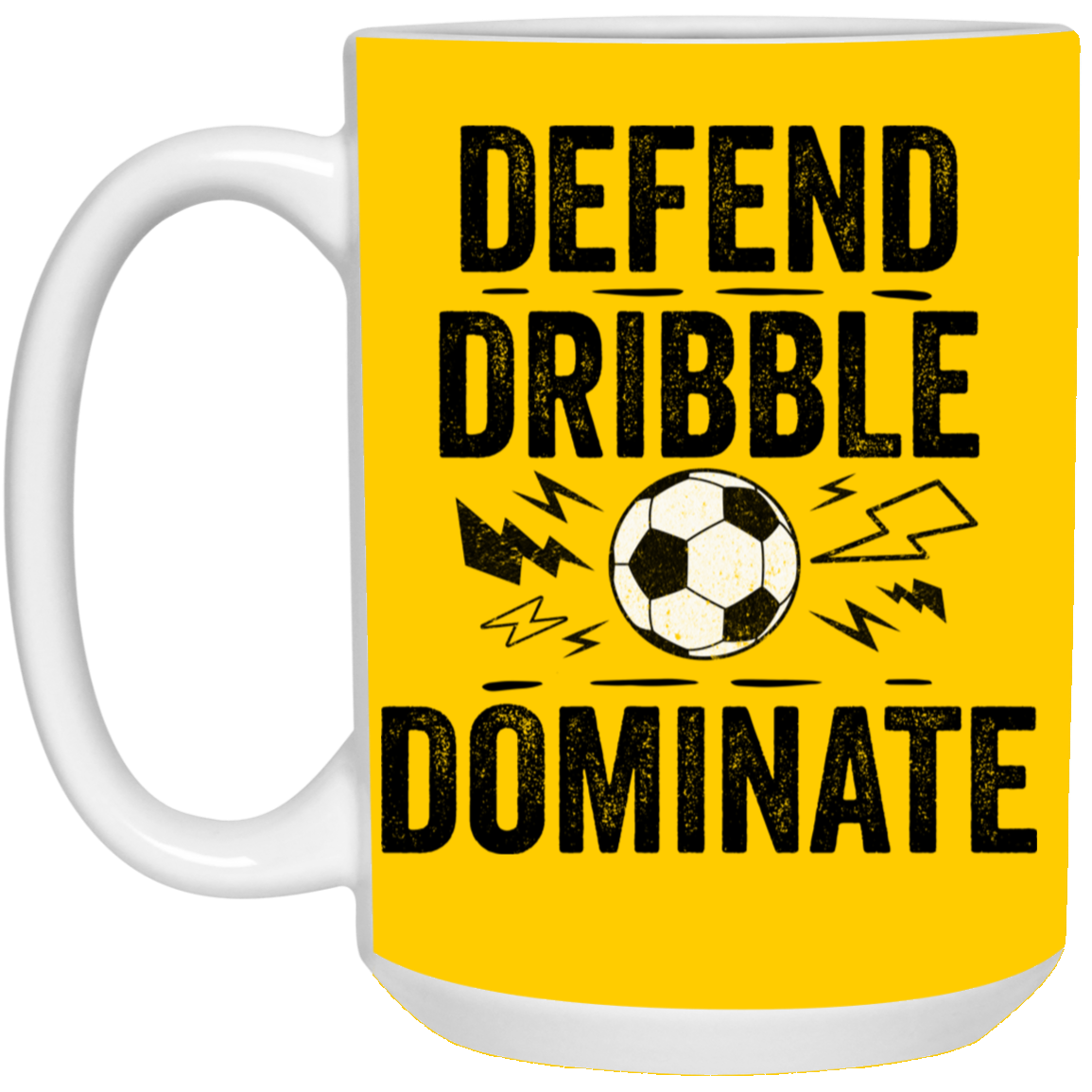 Defend, Dribble, Dominate Soccer Coffee Mug - Available in 11oz & 15oz
