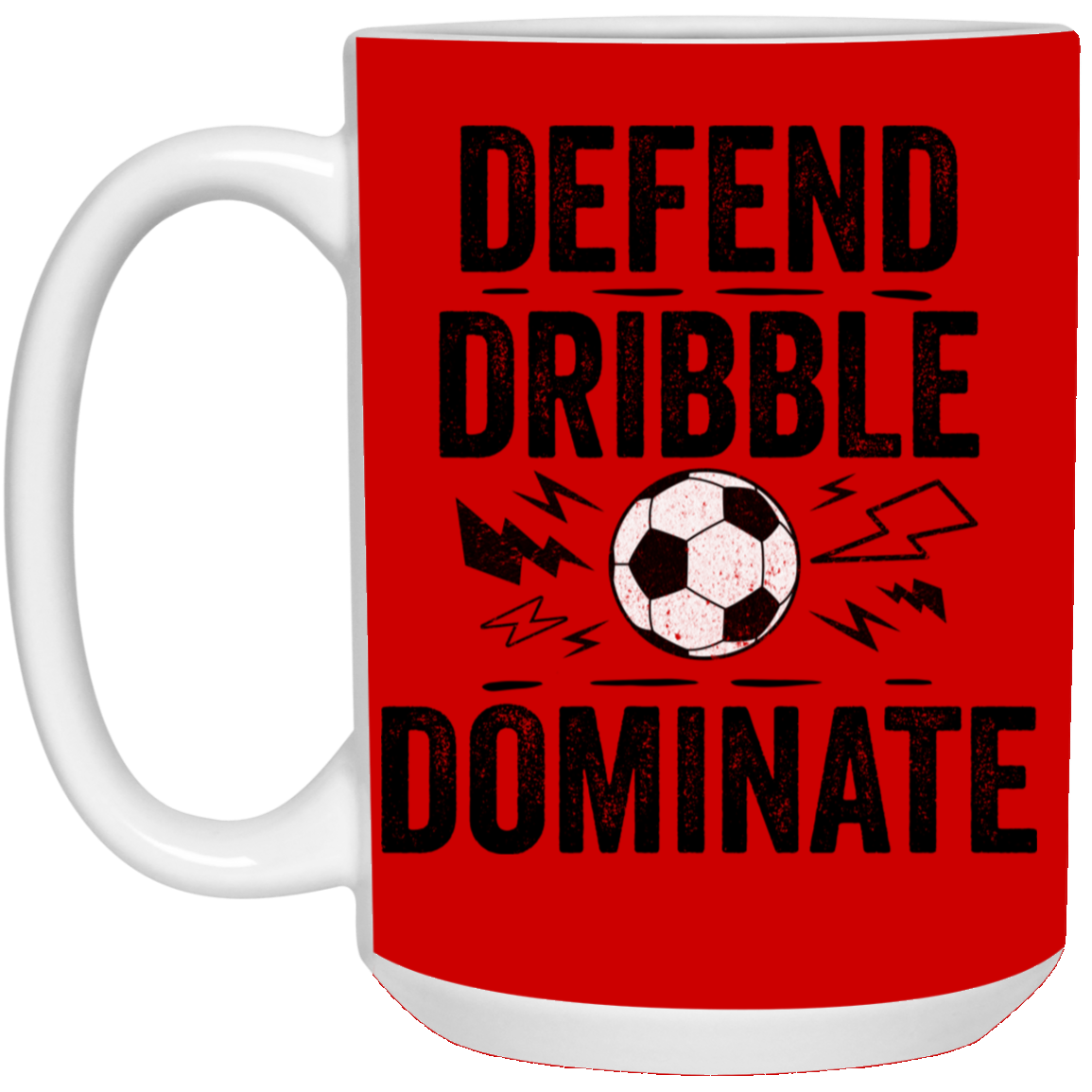 Defend, Dribble, Dominate Soccer Coffee Mug - Available in 11oz & 15oz