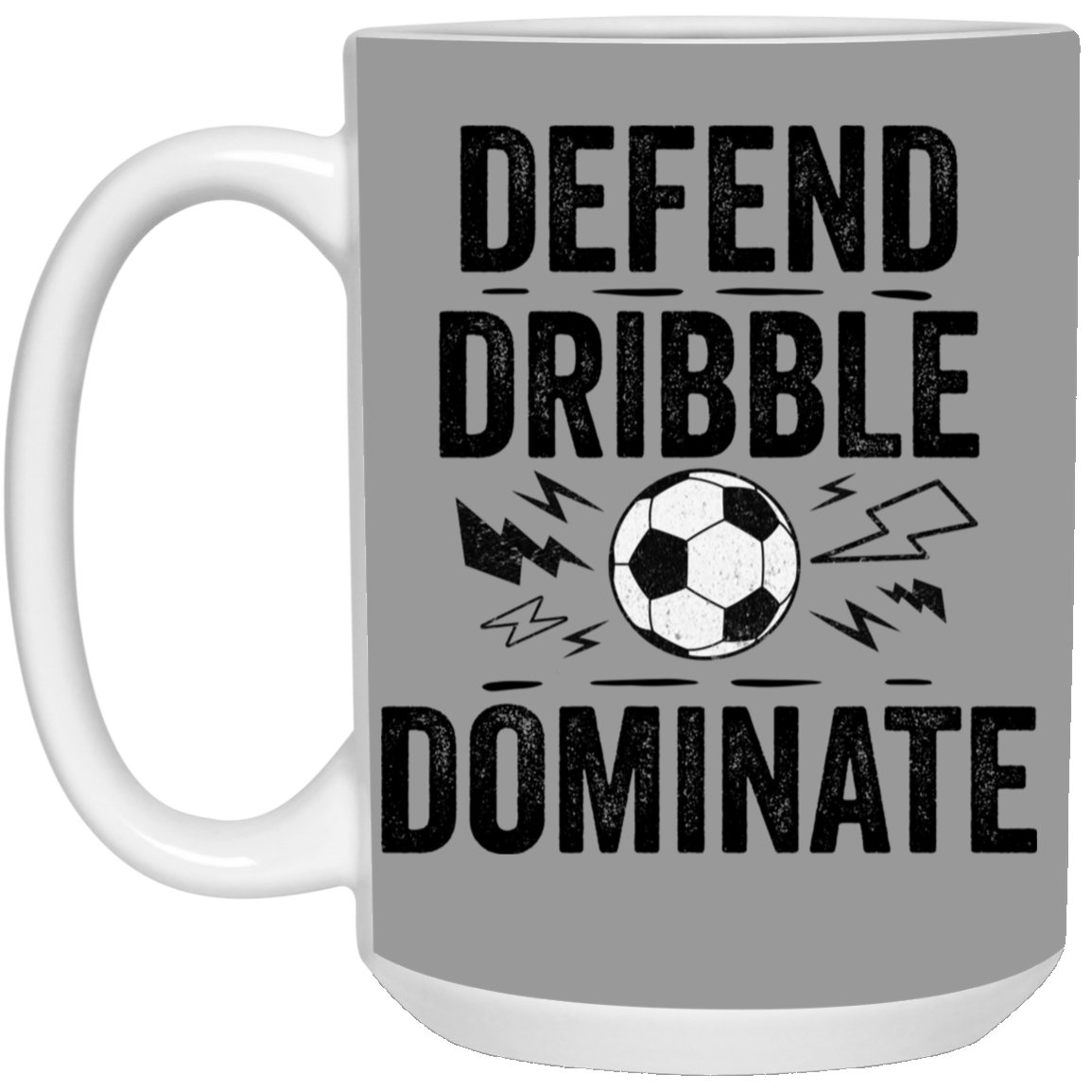 Defend, Dribble, Dominate Soccer Coffee Mug - Available in 11oz & 15oz