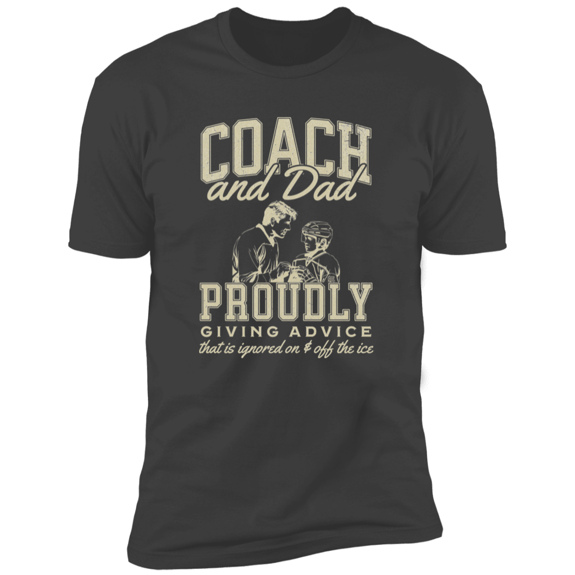 Coach and Dad – Proudly Giving Advice (Ignored on and off the Ice)" T-Shirt or Hoodie