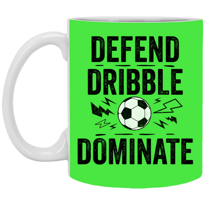 Defend, Dribble, Dominate Soccer Coffee Mug - Available in 11oz & 15oz