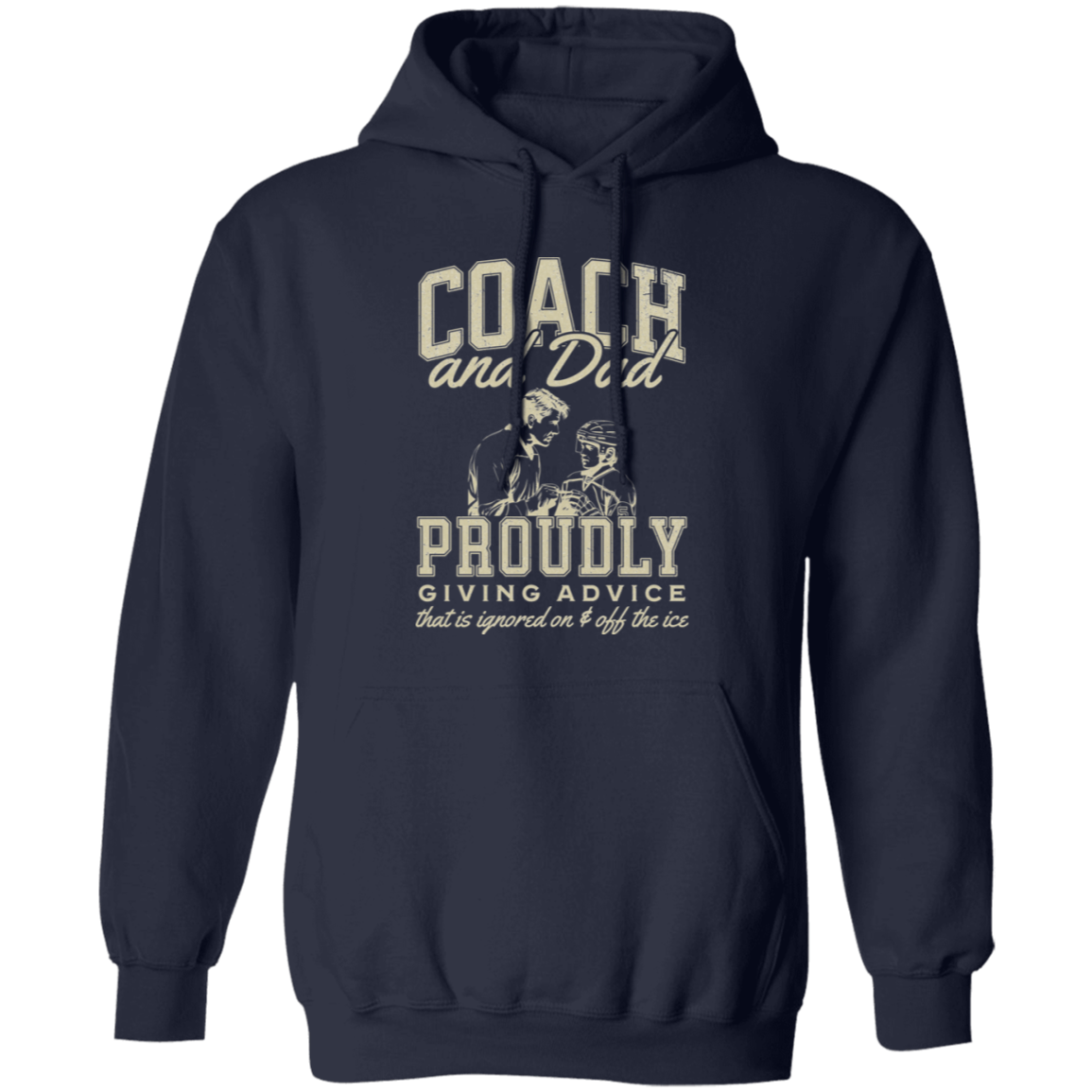 Coach and Dad – Proudly Giving Advice (Ignored on and off the Ice)" T-Shirt or Hoodie