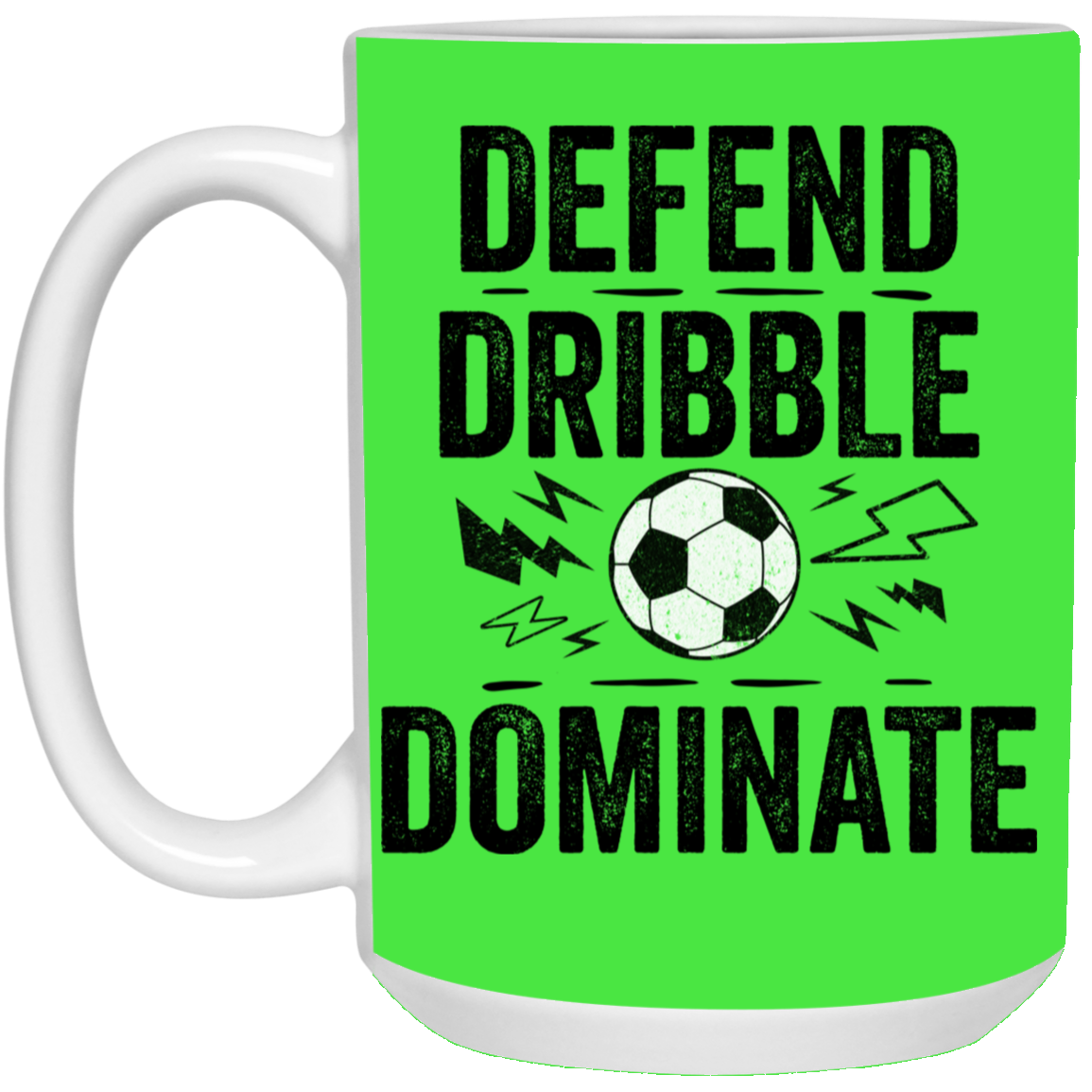 Defend, Dribble, Dominate Soccer Coffee Mug - Available in 11oz & 15oz