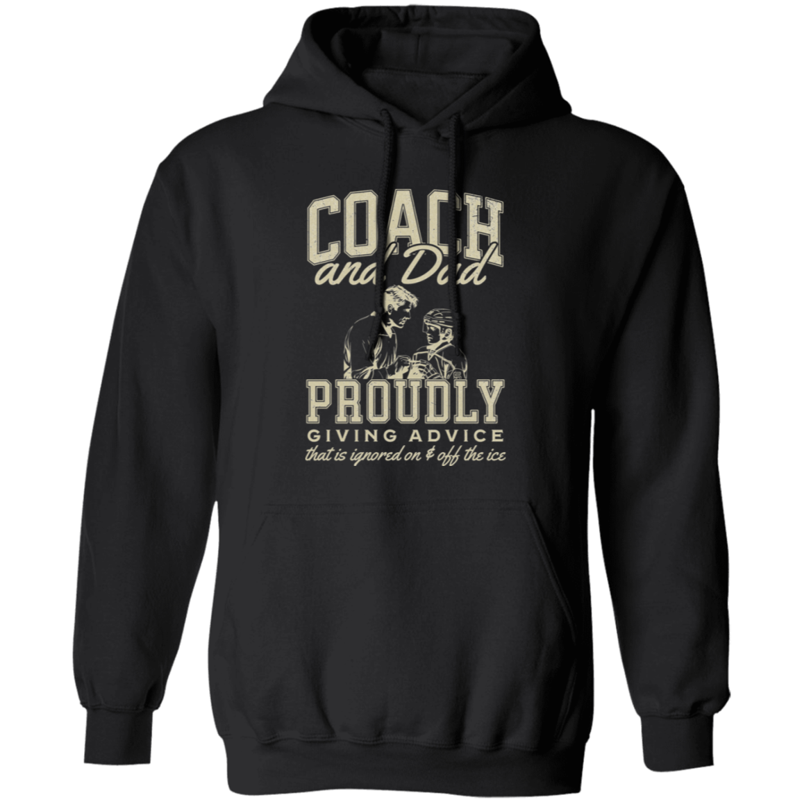 Coach and Dad – Proudly Giving Advice (Ignored on and off the Ice)" T-Shirt or Hoodie