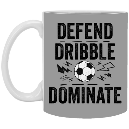 Defend, Dribble, Dominate Soccer Coffee Mug - Available in 11oz & 15oz