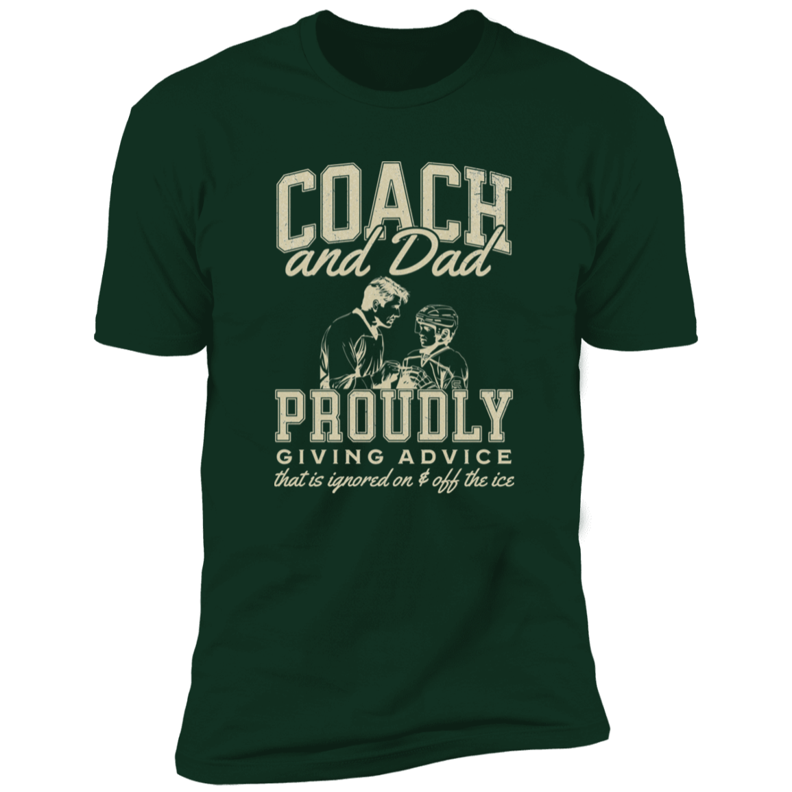Coach and Dad – Proudly Giving Advice (Ignored on and off the Ice)" T-Shirt or Hoodie