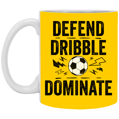 Defend, Dribble, Dominate Soccer Coffee Mug - Available in 11oz & 15oz