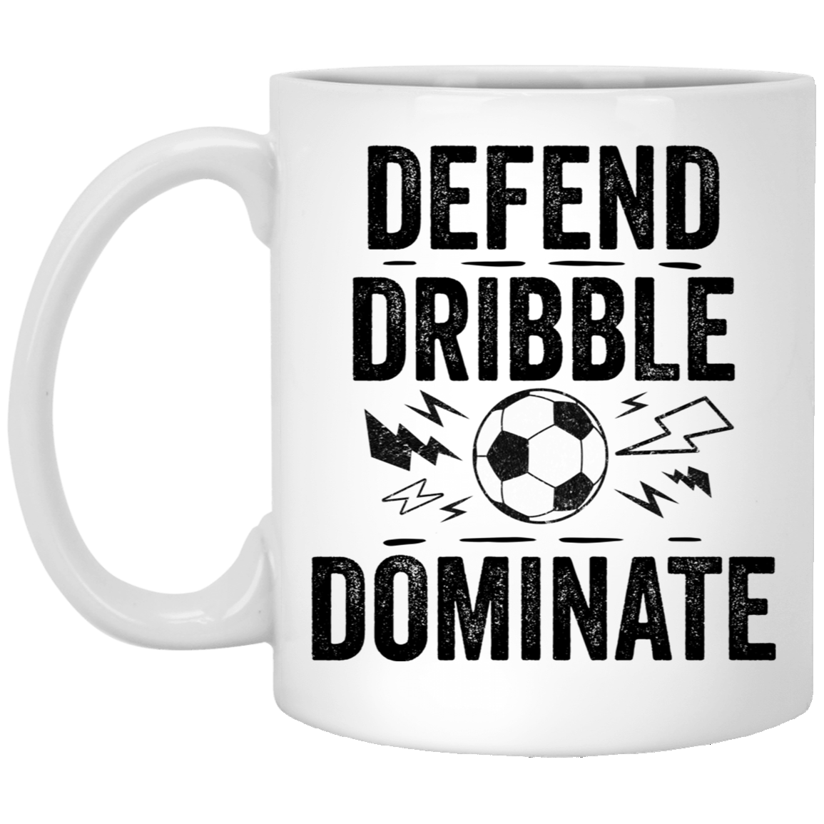 Defend, Dribble, Dominate Soccer Coffee Mug - Available in 11oz & 15oz