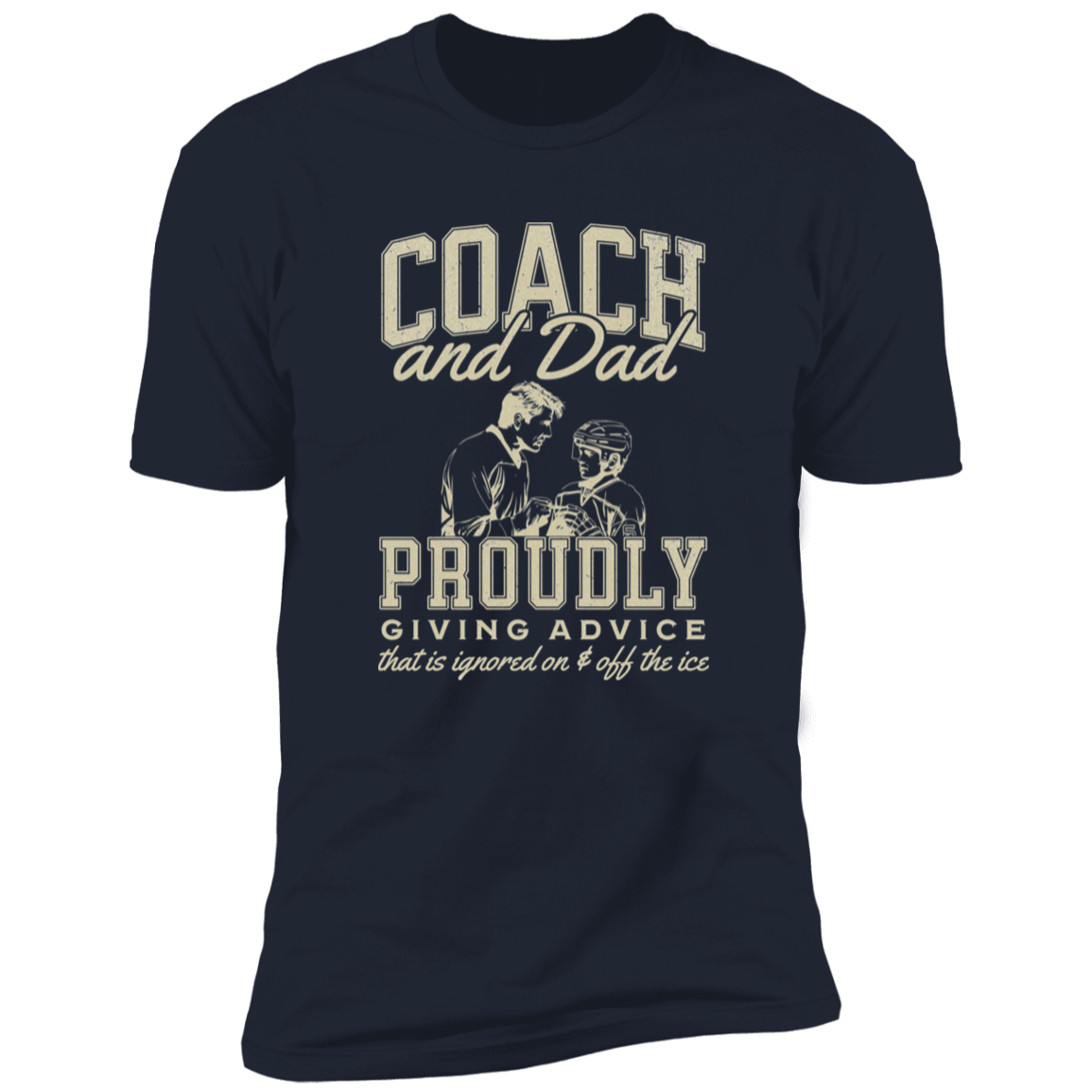 Coach and Dad – Proudly Giving Advice (Ignored on and off the Ice)" T-Shirt or Hoodie