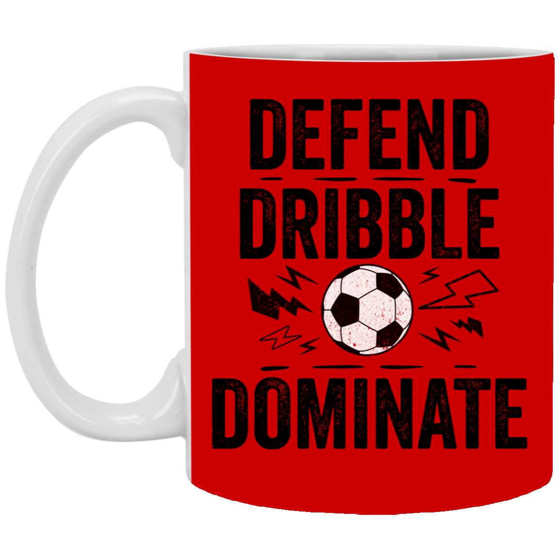 Defend, Dribble, Dominate Soccer Coffee Mug - Available in 11oz & 15oz